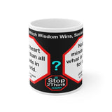 DosQuotes MugWisdoms...  A good heart is better than all the heads in the world. -vs- Nobody minds having what is too good for them.  -  @S2T Which Wisdom Wins: Social or Sarcastic? - Ceramic  11oz cup - DQMW DosQuotes MugWisdoms!