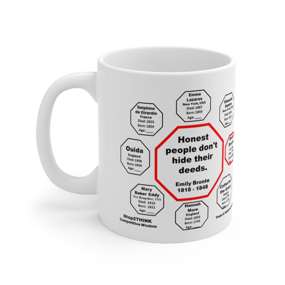 MW-9.3- Honest people don't hide their deeds.  -  Emily Bronte  1818 - 1848 - Drink Wisely in MugWisdom - Ceramic  11oz cup