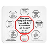 Can you imagine what I would do if I could do all I can?  -  Sun Tzu  545 BC - 496 BC  -  Pretty Witty Mousepads Stop2Think