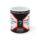 DosQuotes MugWisdoms... I may walk slowly, but I never walk backward.-vs-  Always laugh when you can. It is cheap medicine. -  @S2T Which Wisdom Wins: Social or Sarcastic? Ceramic 11oz cup