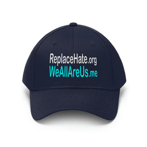 ReplaceHate.org WeAllAreUs.me   Unisex Twill Hat
