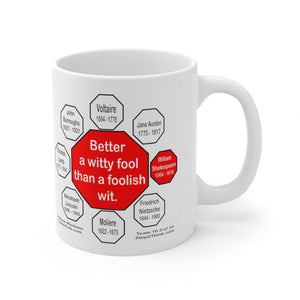 Better a witty fool than a foolish wit.  -  William Shakespeare  1564 - 1616 - Drink Wisely in MugWisdom - Ceramic  11oz cup - MW-16.3