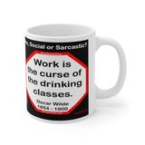 DosQuotes MugWisdoms... Good company in a journey makes the way seem shorter.  -vs-  Work is the curse of the drinking classes.  -  @S2T Which Wisdom Wins: Social or Sarcastic? Ceramic 11oz cup