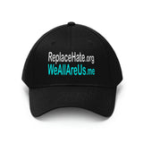 ReplaceHate.org WeAllAreUs.me   Unisex Twill Hat